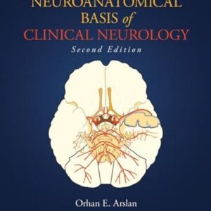 Neuroanatomical Basis of Clinical Neurology 2nd Edition by Orhan E. Arslan