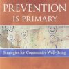 Prevention Is Primary Strategies for Community Well Being 2nd Edition