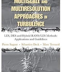 Multiscale and Multiresolution Approaches in Turbulence - LES, DES and Hybrid RANSLES Methods Applications and Guidelines