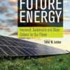 Future Energy Improved, Sustainable and Clean Options for our Planet 2nd Edition by Trevor M. Letcher