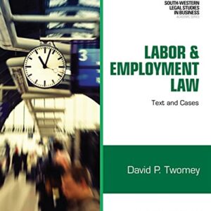 Labor and Employment Law Text & Cases (South-western Legal Studies in Business) 15th