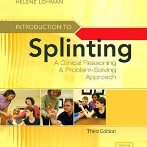 Introduction to Splinting A Clinical Reasoning & Problem-Solving Approach 3rd Edition