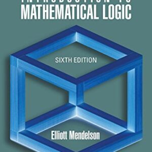 Introduction to Mathematical Logic 6th Edition by Elliott Mendelson