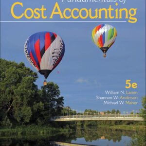 Fundamentals of Cost Accounting 5th Edition by William Lanen