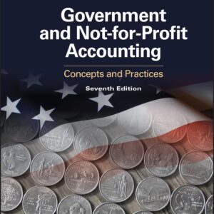 Government and Not-for-Profit Accounting Concepts and Practices 7e 7th by Michael H. Granof