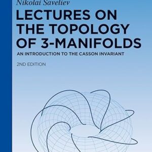 Lectures on the Topology of 3-Manifolds_ An Introduction To The Casson Invariant 2nd Edition by Nikolai Saveliev
