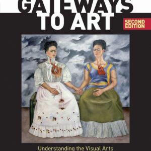 Gateways to Art Understanding the Visual Arts 2nd Edition
