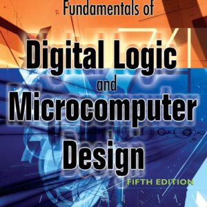 Fundamentals of Digital Logic and Microcomputer Design 5th Edition by M. Rafiquzzaman
