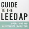 Guide to the LEED AP Operations and Maintenance (O+M) Exam 1st Edition by Michelle Cottrell