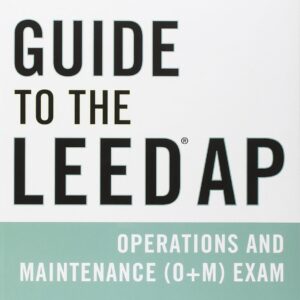 Guide to the LEED AP Operations and Maintenance (O+M) Exam 1st Edition by Michelle Cottrell