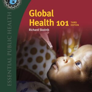 Global Health 101 (Essential Public Health) 3rd Edition by Richard Skolnik