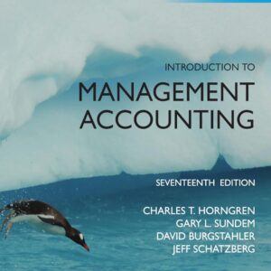 Introduction to Management Accounting, Global Edition 17th Edition