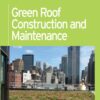 Green Roof Construction and Maintenance by Kelly Luckett