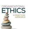 Organizational Ethics A Practical Approach Fifth Edition