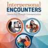 Interpersonal Encounters Connecting Through Communication 1st Edition