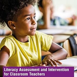 Literacy Assessment and Intervention for Classroom Teachers Sixth Edition