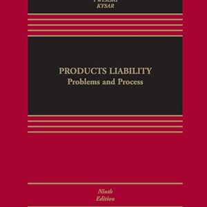 Products Liability Problems and Process (Aspen Casebook) 9th Edition by James A. Henderson