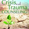 Introduction to Crisis and Trauma Counseling