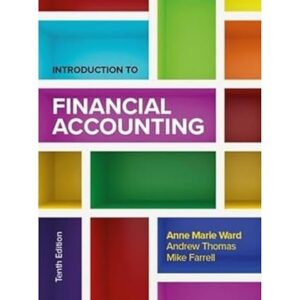 Introduction to Financial Accounting 10th Edition by Anne Marie Ward.