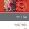 CAR T-Cell, An Issue of Hematology/Oncology Clinics of North America