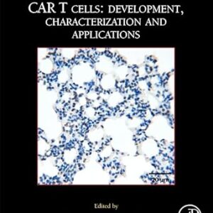 MCB CAR T Cells Development, Characterization and Applications (Methods in Cell Biology, Volume 167) 1st Edition