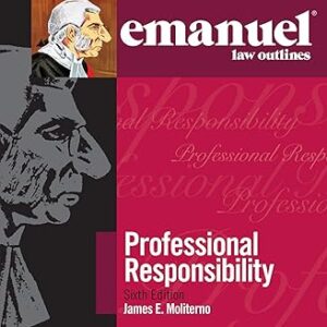 Emanuel Law Outlines for Professional Responsibility 6th Edition