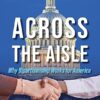 Across the Aisle: Why Bipartisanship Works for America