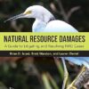 Natural Resource Damages A Guide to Litigating and Resolving NRD Cases