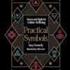 Practical Symbols Runes and Sigils for Holistic Wellbeing