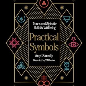 Practical Symbols Runes and Sigils for Holistic Wellbeing