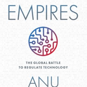Digital Empires The Global Battle to Regulate Technology