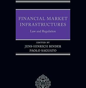 Financial Market Infrastructures Law and Regulation (Oxford EU Financial Regulation)