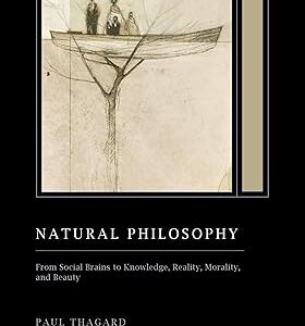 Natural Philosophy From Social Brains to Knowledge, Reality, Morality, and Beauty