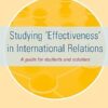 Studying 'Effectiveness' in International Relations A guide for students and scholars