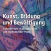 Kunst, Bildung und Bewltigung Kunsttherapie in padagogischer und psychosozialer Praxis (German Edition)