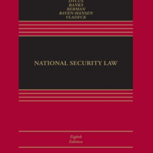 National Security Law (Aspen Casebook) 8th Edition by Stephen Dycus