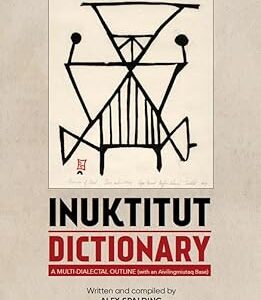 Inuktitut Dictionary A Multi-dialectal Outline Dictionary (with an Aivilingmiutaq base)