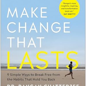 Make Change That Lasts 9 Simple Ways to Break Free from the Habits That Hold You Back