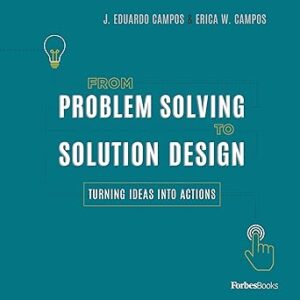From Problem Solving to Solution Design Turning Ideas Into Actions