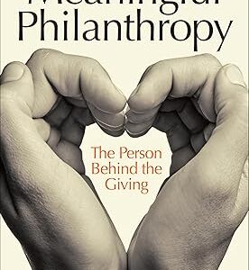 Meaningful Philanthropy The Person Behind the Giving by Jen Shang