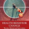 Health Behavior Change Theories, Methods and Interventions 2nd Edition