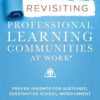 Revisiting Professional Learning Communities at Work® Proven Insights for Sustained, Substantive School Improvement 2nd