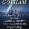 We Are Gotham Finding American Society in the Television Series