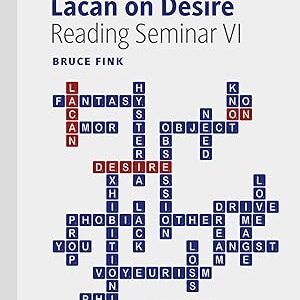 Lacan on Desire Reading Seminar VI