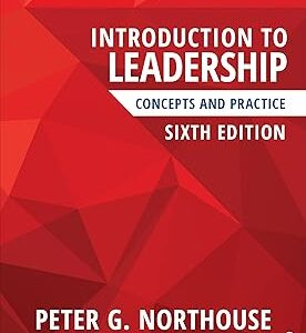 Introduction to Leadership Concepts and Practice 6th Edition by by Peter G. Northouse
