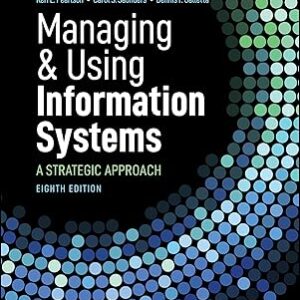 Managing and Using Information Systems A Strategic Approach 8th Edition