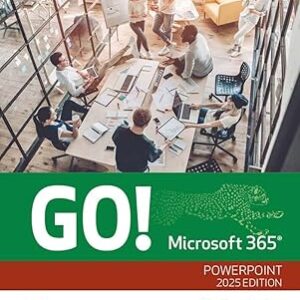 GO! Microsoft 365 PowerPoint 2025 Edition
