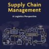 Supply Chain Management A Logistics Perspective 12th Edition