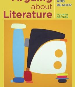Arguing About Literature A Guide and Reader Fourth Edition