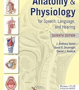 Anatomy & Physiology for Speech, Language, and Hearing  7th Edition